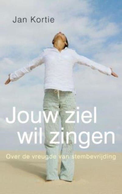 Jouw ziel wil zingen: over de vreugde van stembevrijding – omslag van het luisterboek van Jan Kortie