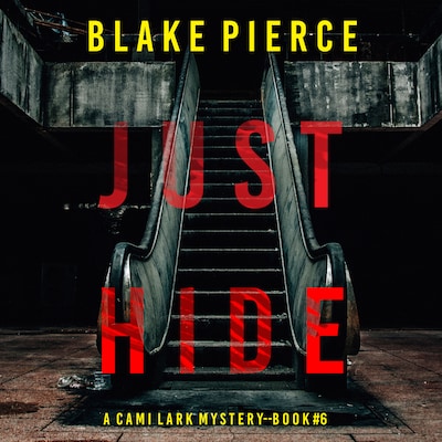 Just Hide (A Cami Lark FBI Suspense Thriller—Book 6) – omslag til lydbogen af Blake Pierce