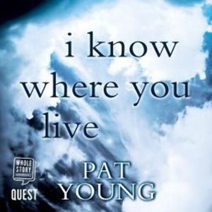 I Know Where You Live – okładka audiobooka, autor Pat Young