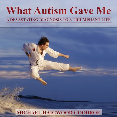 What Autism Gave Me – omslag til lydbogen af Michael Haigwood Goodroe