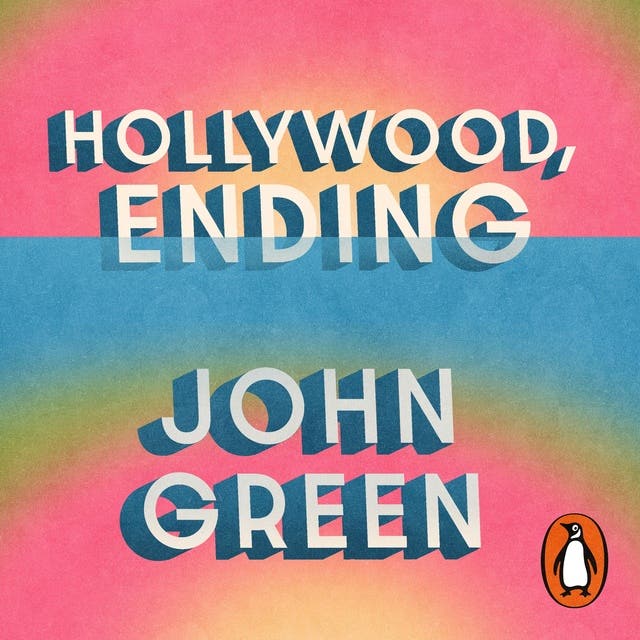 Hollywood, Ending: A heartbreaking Hollywood love story and examination of celebrity culture, from the no.1 bestselling author – omslag til lydbogen af John Green