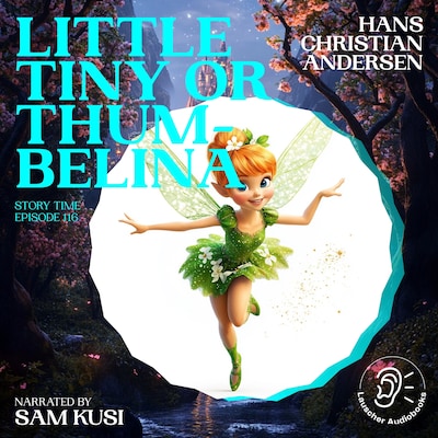 Little Tiny or Thumbelina (Story Time, Episode 116) – omslag til lydbogen af Hans Christian Andersen