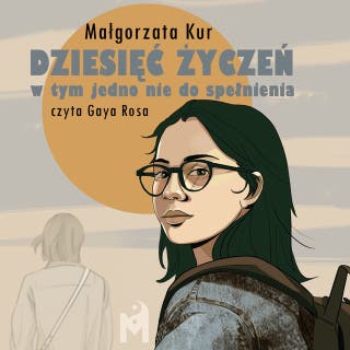 Dziesięć życzeń, w tym jedno nie do spełnienia – okładka audiobooka, autor Małgorzata Kur