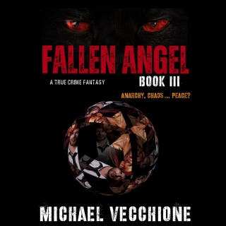 Fallen Angel Book III: Anarchy, Chaos....Peace?: A True Crime Fantasy – omslag till ljudboken av Michael Vecchione