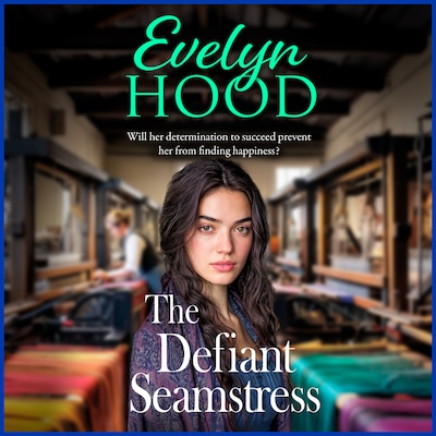The Defiant Seamstress - A gritty, heartbreaking family saga from Sunday Times bestselling author Evelyn Hood (Unabridged) – omslag til lydbogen af Evelyn Hood