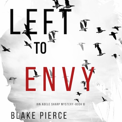 Left to Envy (An Adele Sharp Mystery—Book Six)