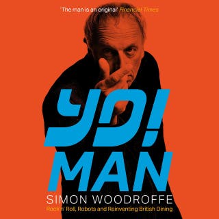 YO! MAN: Rock’n’ Roll, Robots and Reinventing British Dining – omslag till ljudboken av Simon Woodroffe