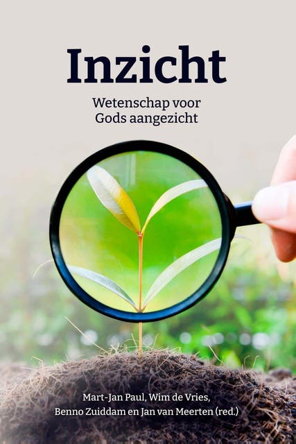 Inzicht: Wetenschap voor Gods aangezicht – omslag van het luisterboek van Benno Zuiddam,Dr. Mart- Jan Paul,Jan van Meerten,Wim de Vries