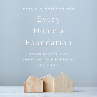 Every Home a Foundation – omslag til lydbogen af Phylicia Masonheimer