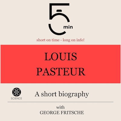 Louis Pasteur: A short biography