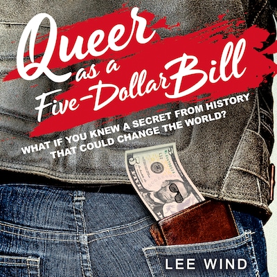 Queer as a Five-Dollar Bill