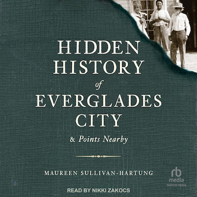 Hidden History of Everglades City & Points Nearby – omslag til lydbogen af Maureen Sullivan-Hartung