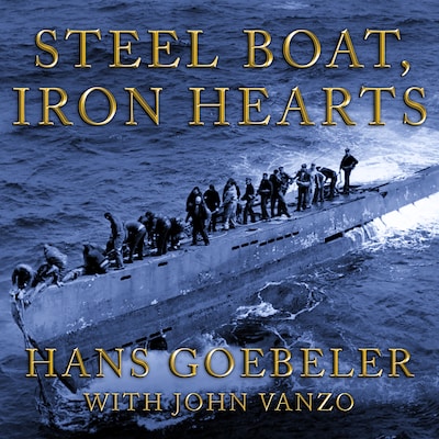 Steel Boat Iron Hearts – omslag til lydbogen af Hans Goebeler, John Vanzo