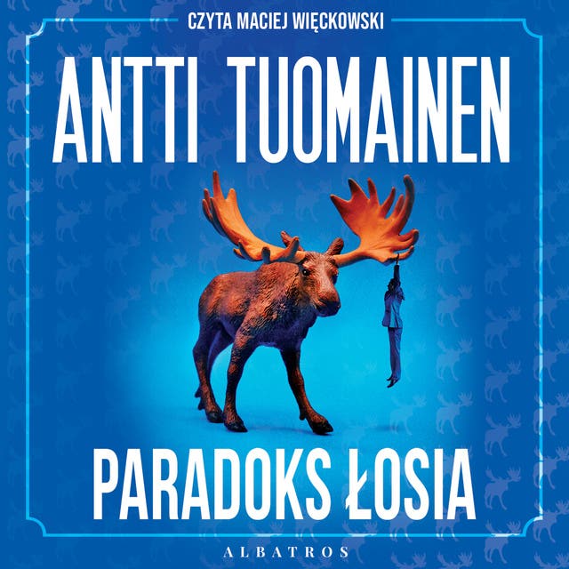 PARADOKS ŁOSIA – okładka audiobooka, autor Tuomainen Antti
