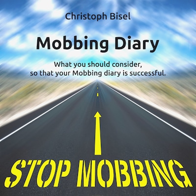 Mobbing Diary - What You Should Consider, so That Your Mobbing Diary Is Successful – omslag van het luisterboek van Christoph Bisel