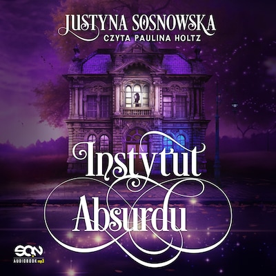 Instytut absurdu – okładka audiobooka, autor Justyna Sosnowska