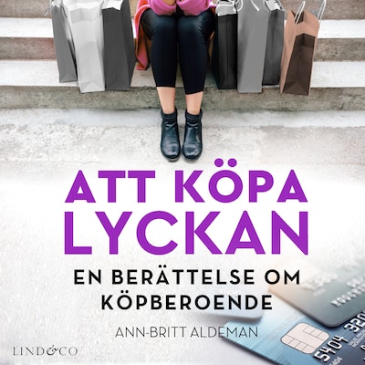 Att köpa lyckan: En berättelse om köpberoende