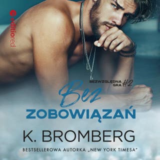 Bez zobowiązań – okładka audiobooka, autor K. Bromberg