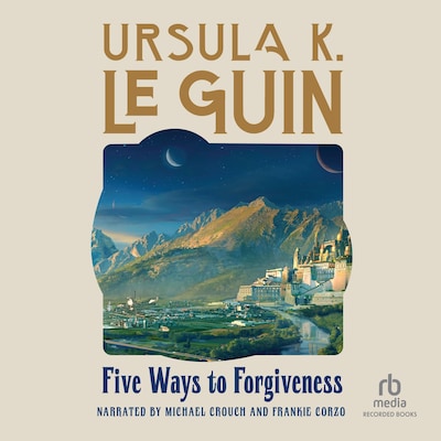 Five Ways to Forgiveness – omslag til lydbogen af Ursula K. Le Guin