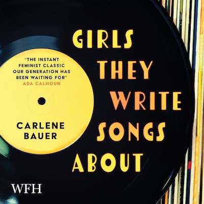 Girls They Write Songs About – omslag til lydbogen af Carlene Bauer