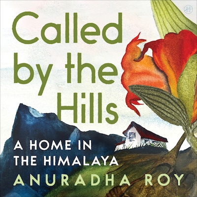 Called by the Hills – omslag til lydbogen af Anuradha Roy