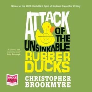 Attack of the Unsinkable Rubber Ducks – okładka audiobooka, autor Chris Brookmyre
