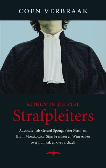 Strafpleiters: strafrechtadvocaten over hun vak en over zichzelf