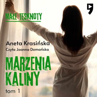 Małe tęsknoty: Marzenia Kaliny. Tom 1 – okładka audiobooka, autor Aneta Krasińska