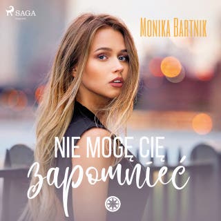 Nie mogę Cię zapomnieć – okładka audiobooka, autor Monika Bartnik