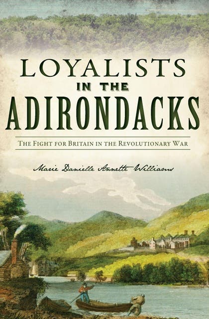 Loyalists in the Adirondacks: The Fight for Britain in the Revolutionary War – omslag til lydbogen af Marie Danielle Annette Williams