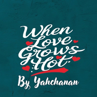 When Love Grows Hot