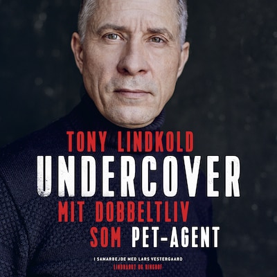 Undercover - Mit dobbeltliv som PET-agent – omslag til lydbogen af Tony Lindkold