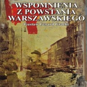 Wspomnienia z powstania warszawskiego – okładka audiobooka, autor Gustaw Gerard Gracki