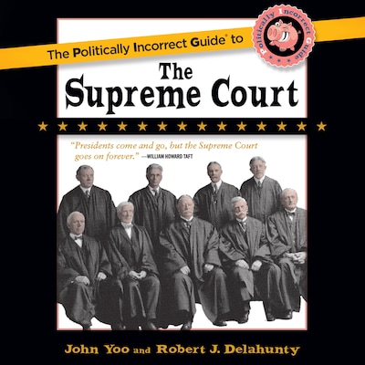 The Politically Incorrect Guide to the Supreme Court – omslag til lydbogen af John Yoo, Robert Delahunty