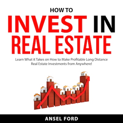 How to Invest in Real Estate