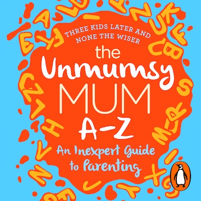 The Unmumsy Mum A-Z – An Inexpert Guide to Parenting – omslag til lydbogen af The Unmumsy Mum