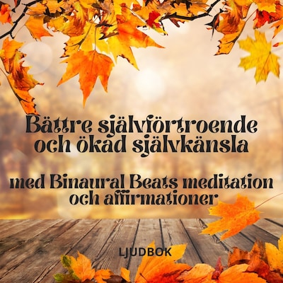 Självförtroende och självkänsla: Meditation med affirmationer
