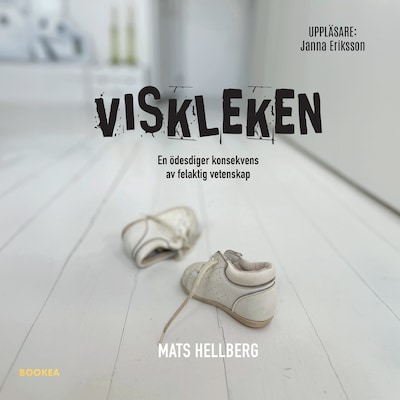 Viskleken : en ödesdiger konsekvens av felaktig vetenskap