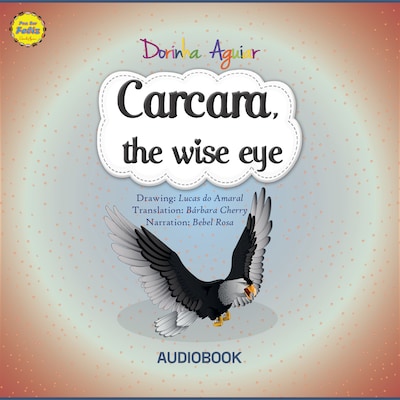 Carcara, the wise eye – omslag til lydbogen af Dorinha Aguiar