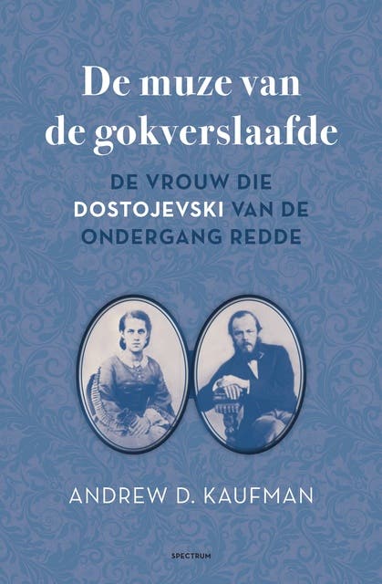De muze van de gokverslaafde: Een waargebeurd verhaal over de vrouw die Dostojevski redde – omslag van het luisterboek van Andrew Kaufman
