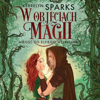 W objęciach magii. Miłość od elfiego wejrzenia – okładka audiobooka, autor Kerrelyn Sparks