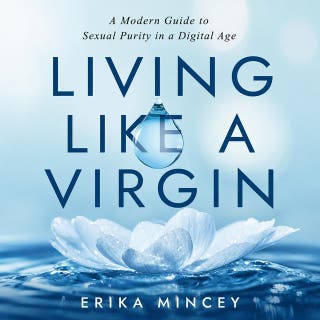 Living Like a Virgin: A Modern Guide to Sexual Purity in a Digital Age – omslag till ljudboken av Erika Mincey