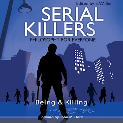 Serial Killers - Philosophy for Everyone – omslag til lydbogen af Fritz Allhoff, John M. Doris, S. Waller