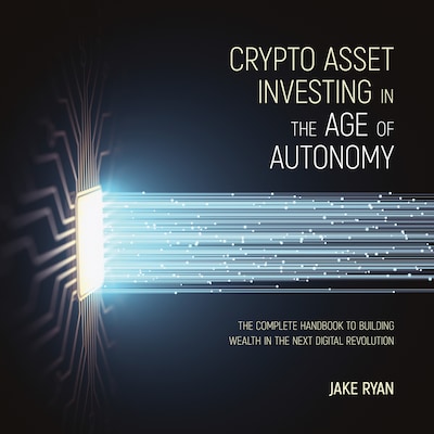 Crypto Asset Investing in the Age of Autonomy – omslag til lydbogen af Jake Ryan