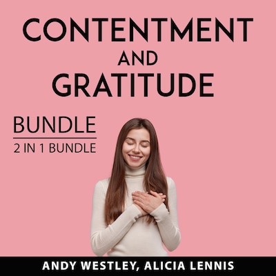 Contentment and Gratitude Bundle, 2 IN 1 Bundle: Self-Sufficient Living and Feeling Good