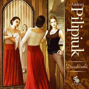 Dziedziczki – okładka audiobooka, autor Andrzej Pilipiuk