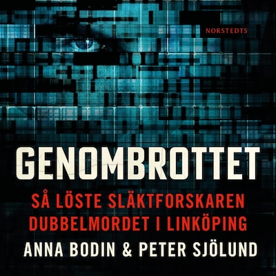 Genombrottet : så löste släktforskaren dubbelmordet i Linköping