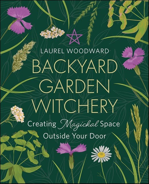 Backyard Garden Witchery: Creating Magickal Space Outside Your Door – omslag til lydbogen af Laurel Woodward