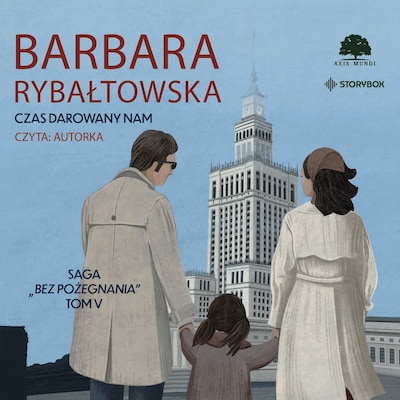 Saga BEZ POŻEGNANIA. Tom 5. Czas darowany nam – okładka audiobooka, autor Barbara Rybałtowska