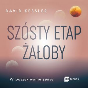 Szósty etap żałoby – okładka audiobooka, autor David Kessler